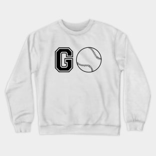 Go baseball softball Crewneck Sweatshirt